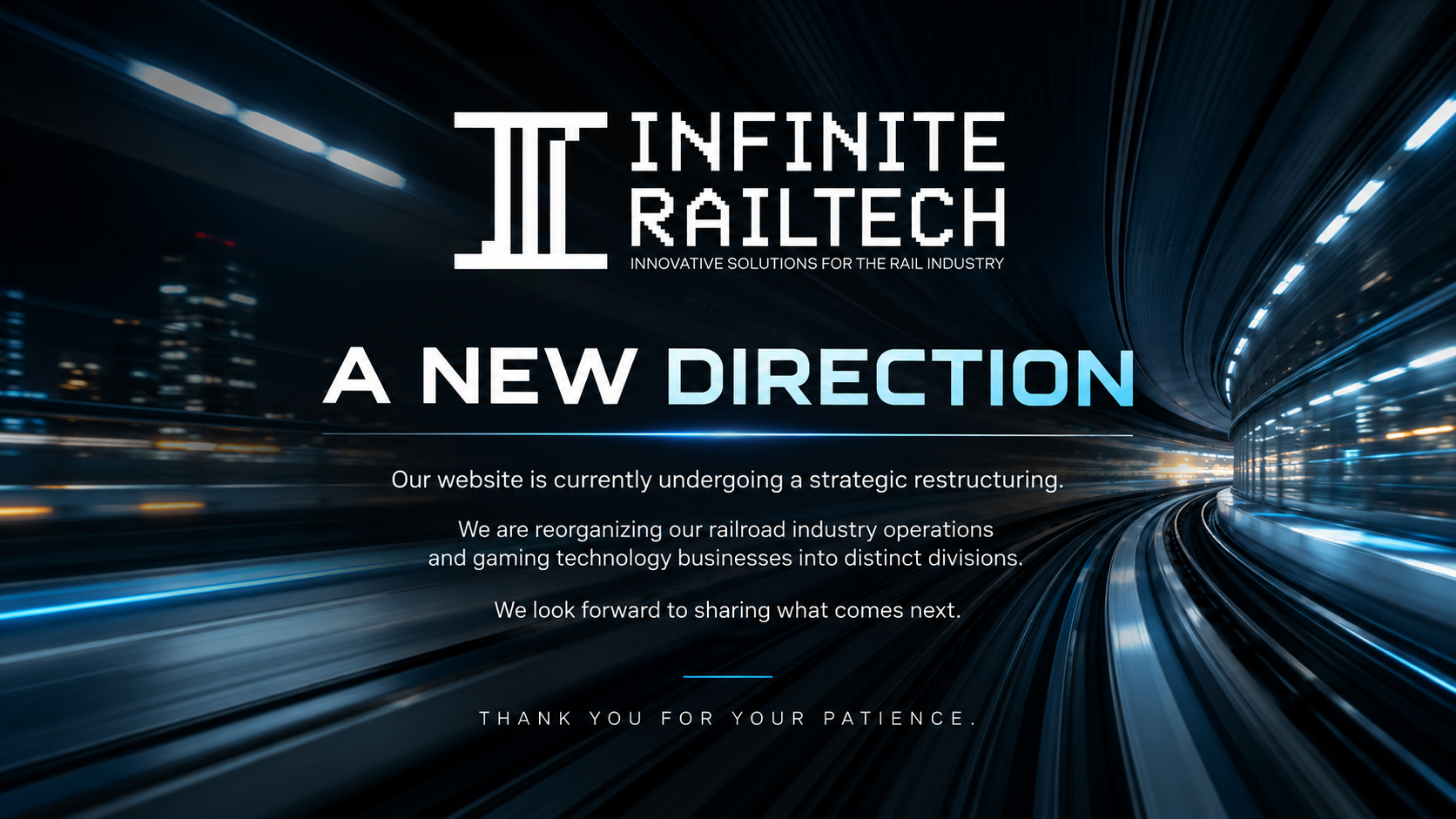 Infinite Railtech. A New Direction.
                 Our website is undergoing strategic restructuring.